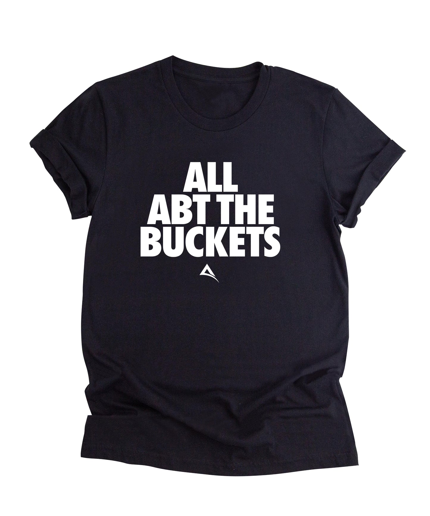 ALL ABT THE BUCKETS T-Shirt